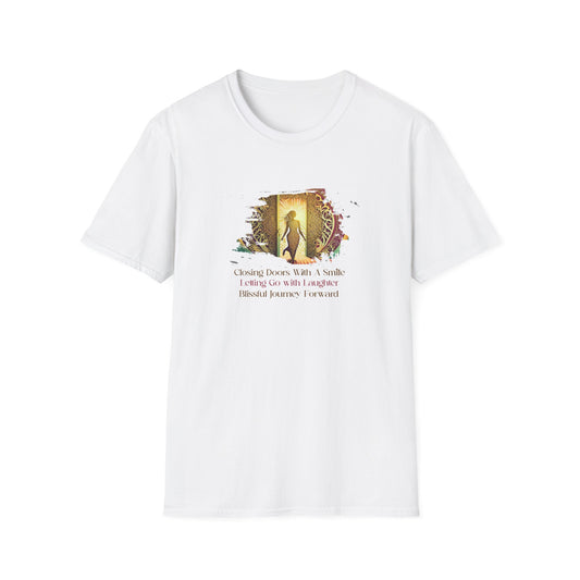 Closing Doors With A Smile, Letting Go With Laughter,  Blissful Journey Forward Unisex Softstyle T-Shirt