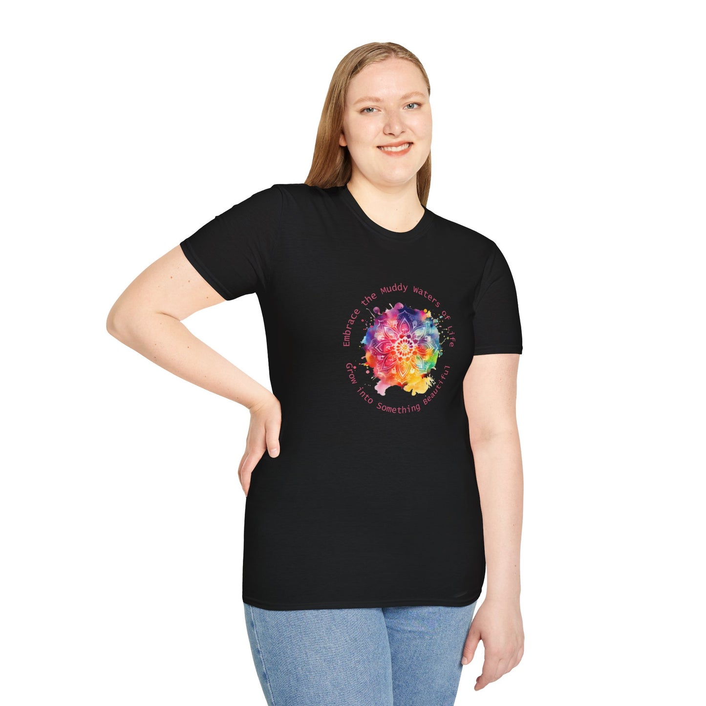 Embrace the Muddy Waters of Life - Grow into Something Beautiful Unisex Softstyle T-Shirt