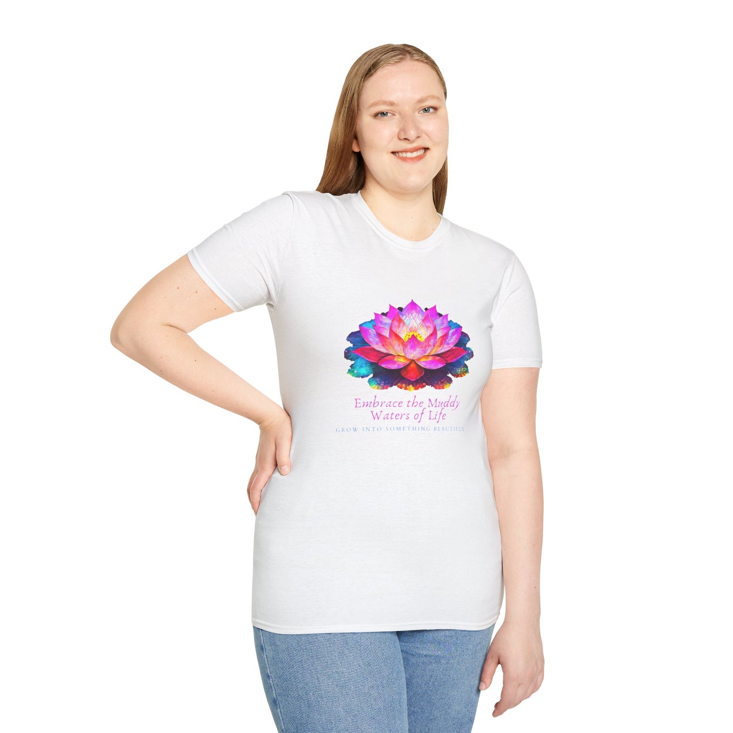 Embrace the Muddy Waters of Life - Grow into Something Beautiful Unisex Softstyle T-Shirt