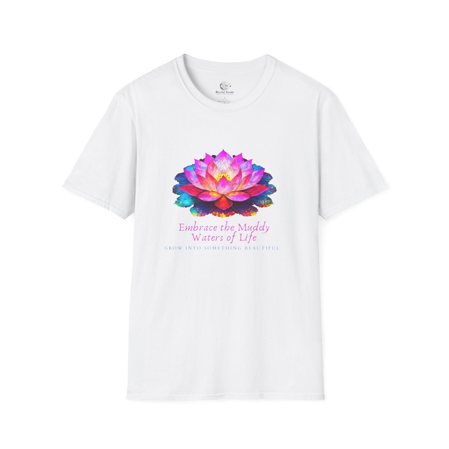 Embrace the Muddy Waters of Life - Grow into Something Beautiful Unisex Softstyle T-Shirt