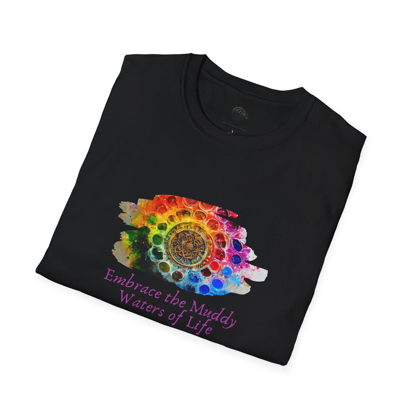 Embrace the Muddy Waters of Life - Let Your Dreams Blossom Unisex Softstyle T-Shirt