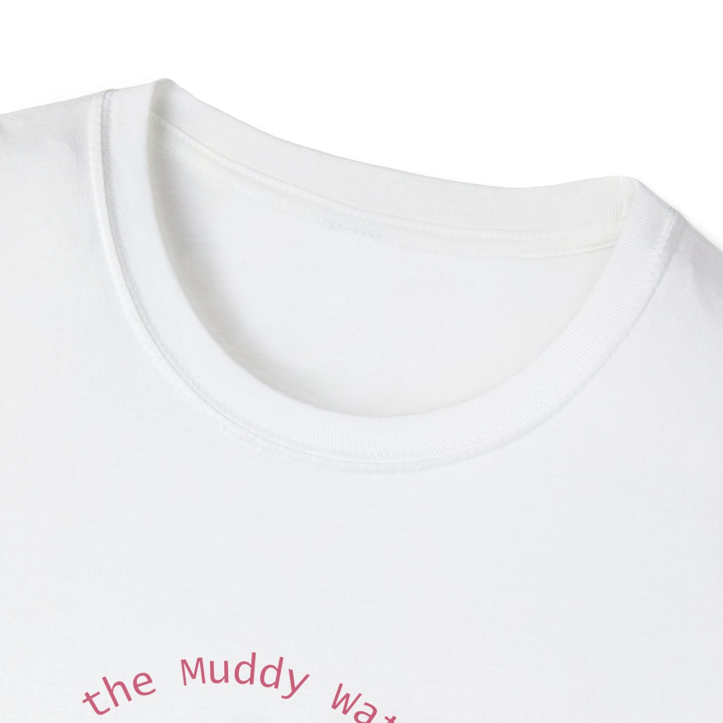 Embrace the Muddy Waters of Life - Grow into Something Beautiful Unisex Softstyle T-Shirt