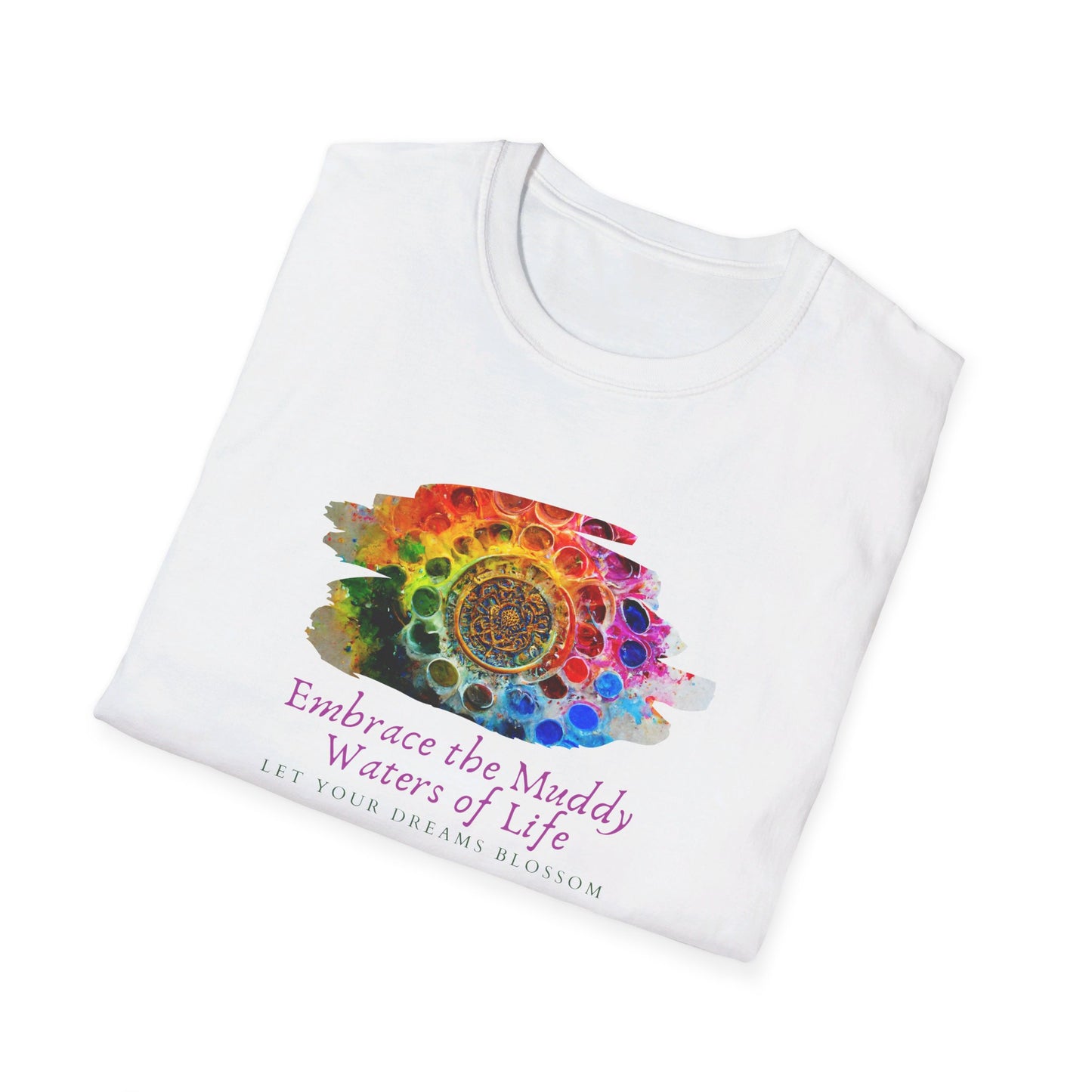 Embrace the Muddy Waters of Life - Let Your Dreams Blossom Unisex Softstyle T-Shirt