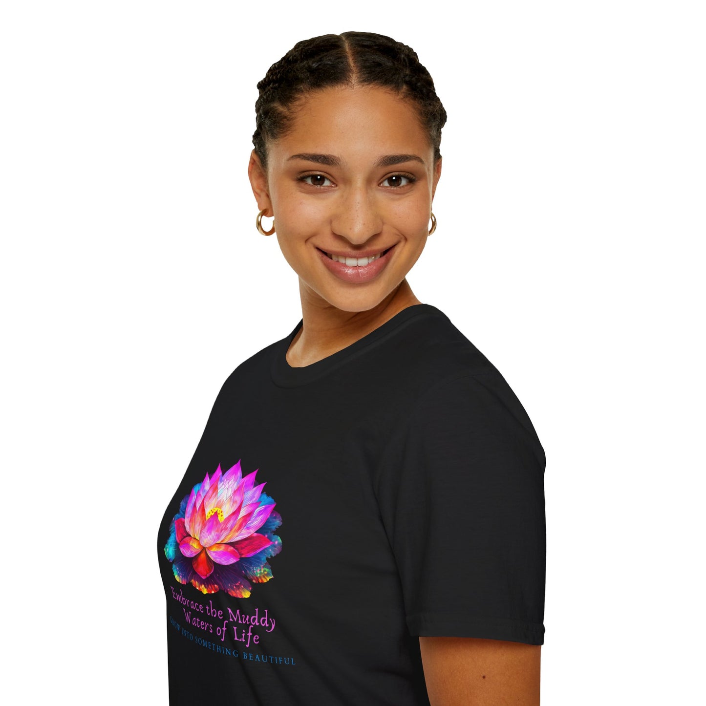 Embrace the Muddy Waters of Life - Grow into Something Beautiful Unisex Softstyle T-Shirt