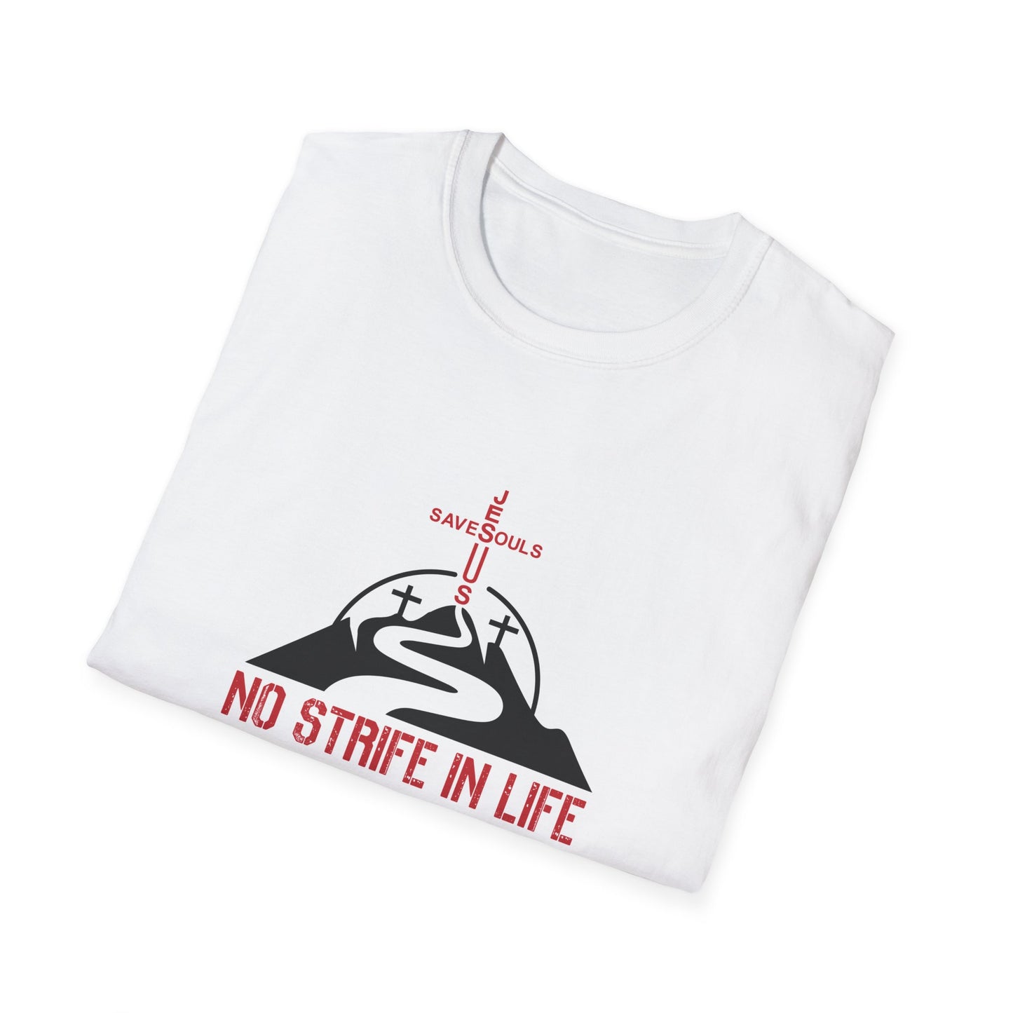 Jesus Saves Souls - No Strife In Life Unisex Softstyle T-shirt