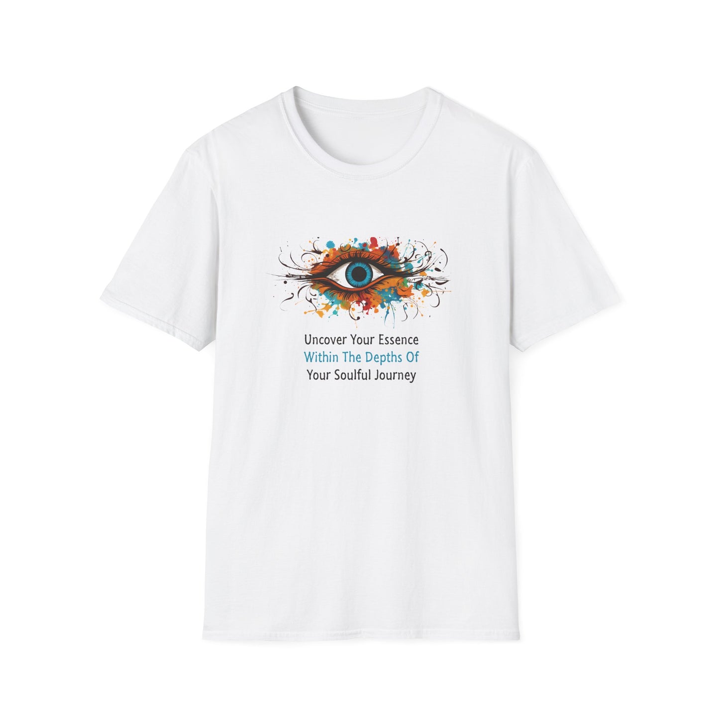 Uncover Your Essence - Within The Depths Of  - Your Soulful Journey  (Blue Eye) Unisex Softstyle T-Shirt