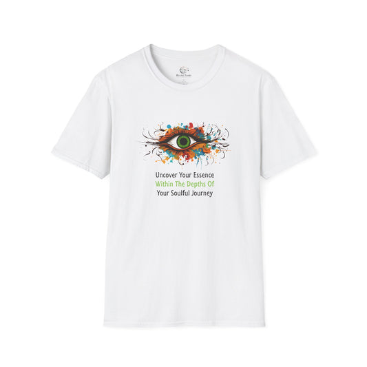 Uncover Your Essence - Within The Depths Of  - Your Soulful Journey (Green Eye) Unisex Softstyle T-Shirt