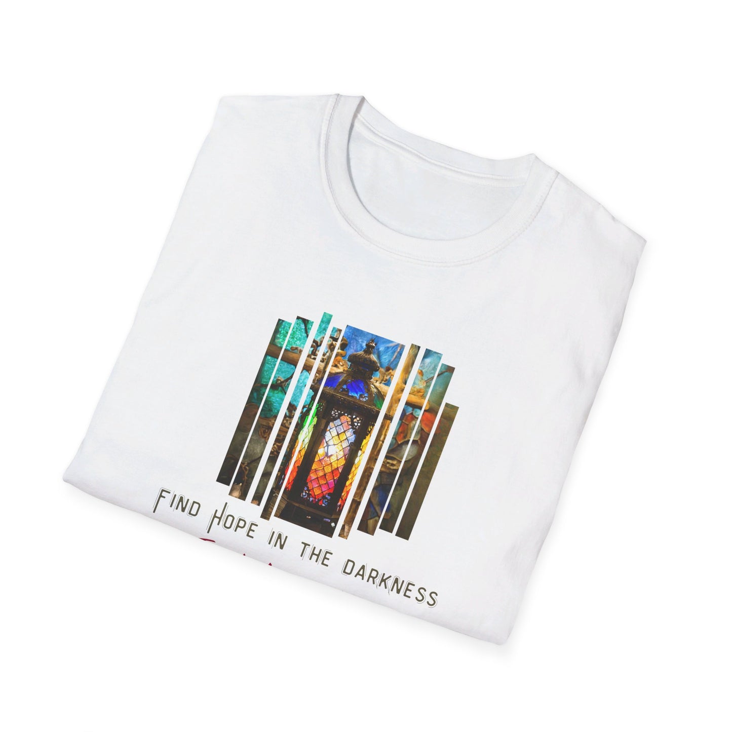 Find Hope in the Darkness - Trust Your Instincts - Follow Your Light Unisex Softstyle T-Shirt