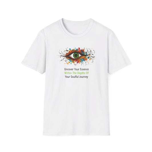 Uncover Your Essence - Within The Depths Of  - Your Soulful Journey (Green Eye) Unisex Softstyle T-Shirt