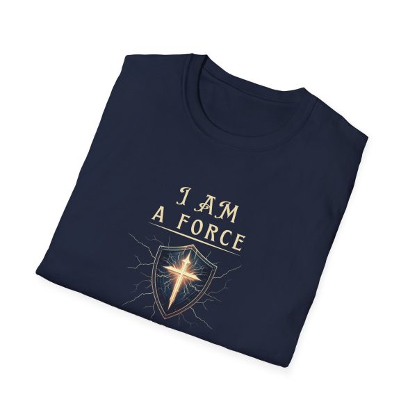I AM A Force Heaven Recognizes and Hell Fears - Shield - Unisex Softstyle T-Shirt - Image 19
