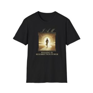 I AM Walking In Resurrection Power - Golden Street - Unisex Softstyle T-Shirt