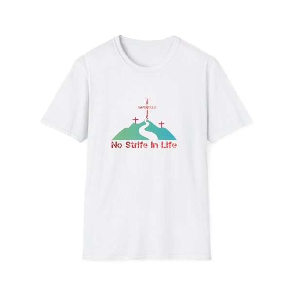 Jesus Saves Souls - No Strife In Life Unisex Softstyle T-Shirt