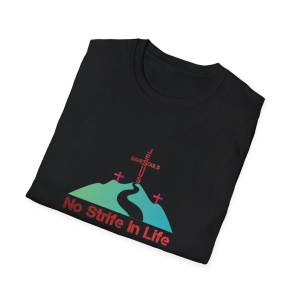 Jesus Saves Souls - No Strife In Life Unisex Softstyle T-Shirt - Image 7