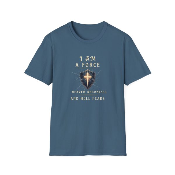 I AM A Force Heaven Recognizes and Hell Fears - Shield - Unisex Softstyle T-Shirt - Image 13